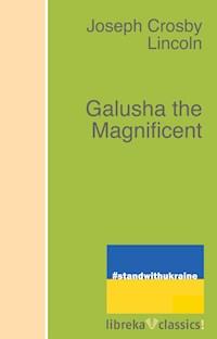 Galusha the Magnificent - Joseph Crosby Lincoln - ebook