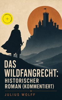 Das Wildfangrecht: Historischer Roman (Kommentiert) - Julius Wolff - ebook