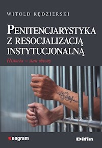 Penitencjarystyka z resocjalizacją instytucjonalną - Kędzierski Witold - książka