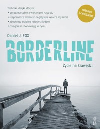 Borderline. Życie na krawędzi - Daniel J. Fox - ebook + książka