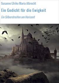 Ein Gedicht für die Ewigkeit - Susanne Ulrike Maria Albrecht - ebook