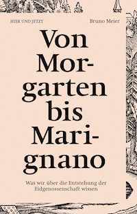 Von Morgarten bis Marignano - Bruno Meier - ebook