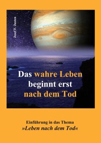 Das wahre Leben beginnt erst nach dem Tod - Josef F. Justen - ebook