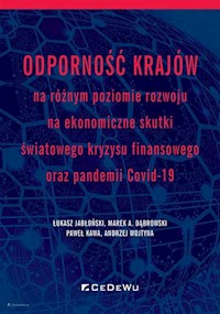 Odporność krajów na różnym poziomie rozwoju na ekonomiczne skutki światowego kryzysu finansowego oraz pandemii COVID-19 - Jabłoński Łukasz, Dąbrowski Marek A., Kawa Paweł, Wojtyna Andrzej - książka