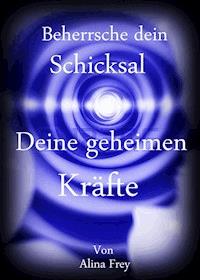Beherrsche dein Schicksal - Alina Frey - ebook