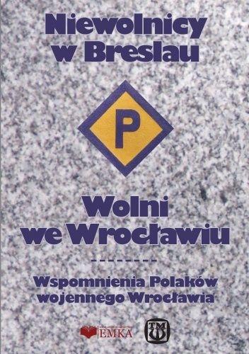 Niewolnicy w Breslau. Wolni we Wrocławiu w.2025 - Anna Kosmulska - książka