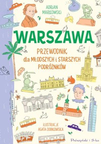 Warszawa Przewodnik dla młodszych i starszych podróżników - Adrian Markowski - książka