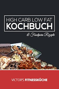 High Carb Low Fat Kochbuch - Victor Molina Megias - ebook