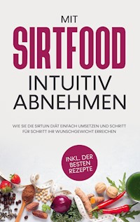 Mit Sirtfood intuitiv abnehmen - Chiara Wübbe - ebook