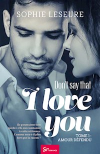 Don't say that I love you - Amour défendu - Sophie Leseure - ebook