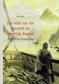De reis om de wereld in veertig dagen - Jan Feith - ebook