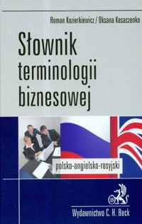 Słownik terminologii biznesowej polsko-angielski angielsko-polski - Kozierkiewicz Roman, Kosaczenko Oksana - książka