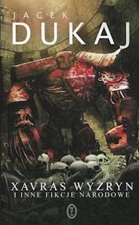 Xavras Wyżryn i inne fikcje narodowe - Jacek Dukaj - ebook + audiobook + książka