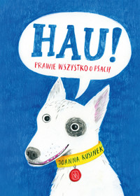 Hau! Prawie wszystko o psach - Joanna Rusinek - książka