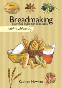 Self-Sufficiency: Breadmaking - Kathryn Hawkins - ebook