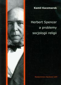 Herbert Spencer a problemy socjologii religii - Kaczmarek Kamil - książka