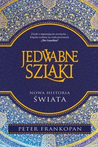 Jedwabne szlaki - Peter Frankopan - książka