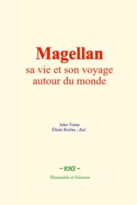 Magellan : sa vie et son voyage autour du monde - Jules Verne - ebook
