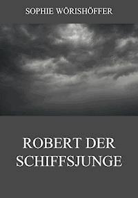 Robert der Schiffsjunge - Sophie Wörishöffer - ebook