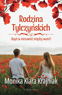 Rodzina Tylczyńskich. Tom 2: Skąd ta nienawiść między wami? - Monika Klara Krajniak - ebook