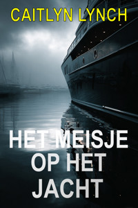 Het Meisje op het Jacht - Caitlyn Lynch - ebook