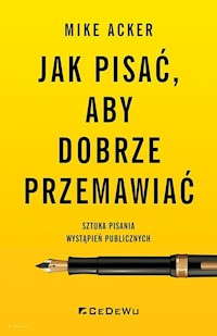 Jak pisać, aby dobrze przemawiać. - Acker Mike - książka