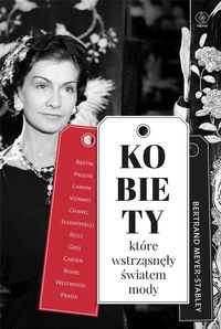 Kobiety, które wstrząsnęły światem mody - Bertrand Meyer-Stabley - książka