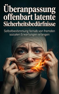 Überanpassung offenbart latente Sicherheitsbedürfnisse - Heinrich Adler - ebook