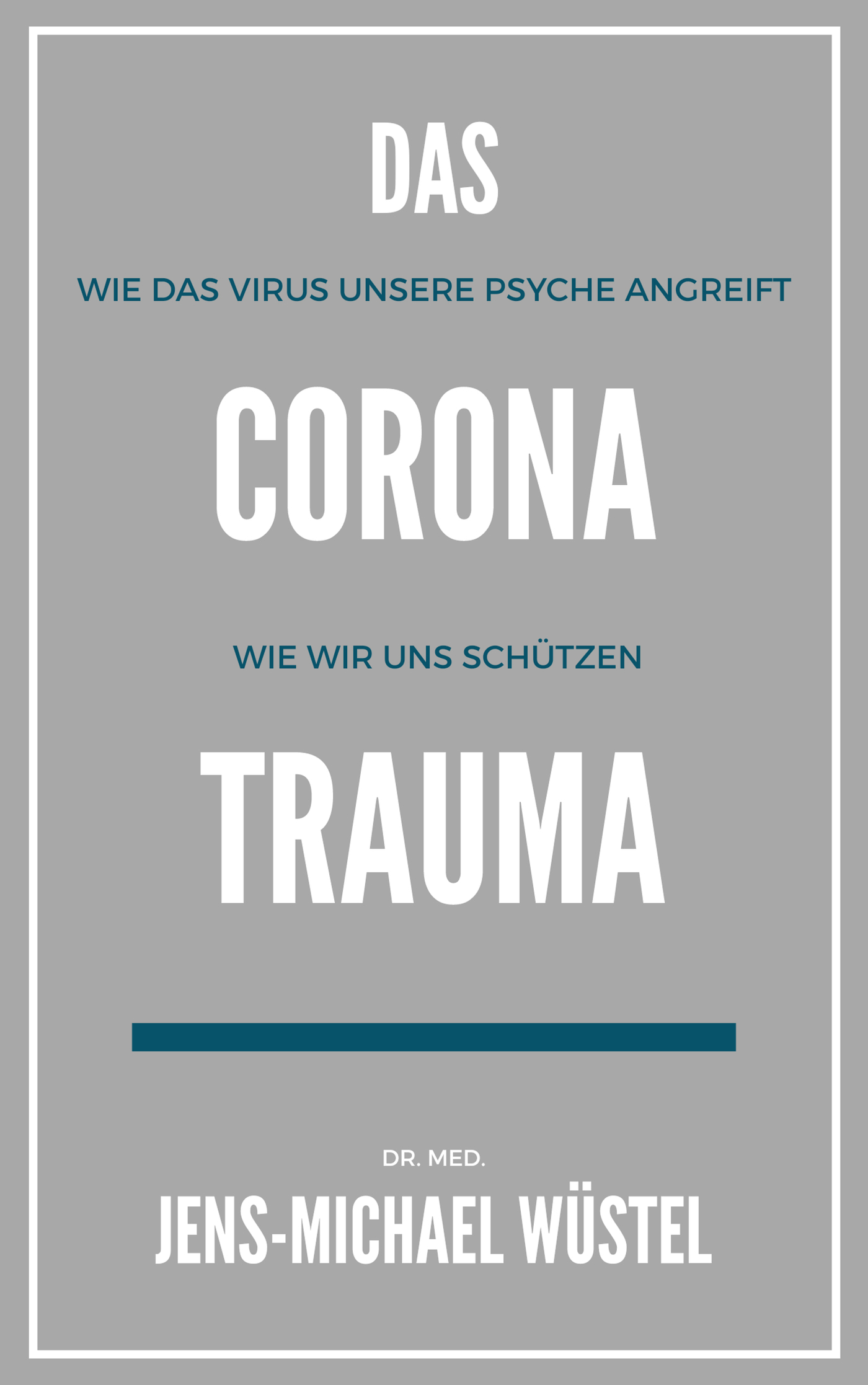 Das Corona-Trauma - Dr. Jens-Michael Wüstel - ebook