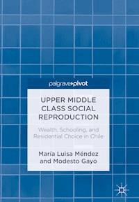 Upper Middle Class Social Reproduction - María Luisa Méndez - ebook