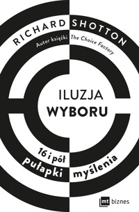 Iluzja wyboru, czyli jak kupujemy - Richard Shotton - książka