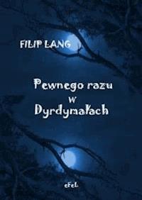 Pewnego razu w Dyrdymałach - Filip Lang - ebook