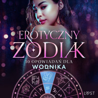 Erotyczny zodiak: 10 opowiadań dla Wodnika - Catrina Curant, Annah Viki M, – Shewolf, Camille Bech, Chrystelle Leroy, B. J. Hermansson - ebook + audiobook