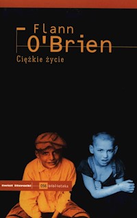 Ciężkie życie - Flann O’Brien - książka