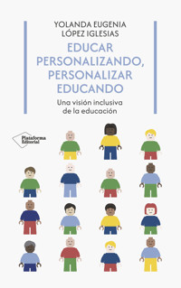 Educar personalizando, personalizar educando - Yolanda Eugenia López Iglesias - ebook