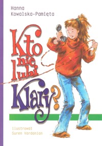Kto nie lubi Klary? - Hanna Kowalska-Pamięta - ebook