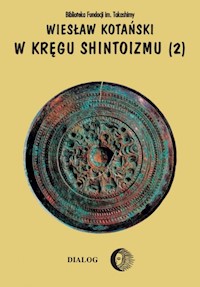 W kręgu shintoizmu Doktryna kult organizacja Tom 2 - Wiesław Kotański - książka