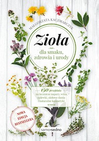 Zioła dla smaku, zdrowia i urody - Kaczmarczyk Małgorzata - książka