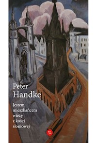 Jestem mieszkańcem wieży z kości słoniowej - Peter Handke - ebook + książka