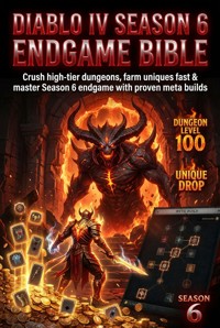 Diablo IV Season 6 Endgame Bible: Meta Builds & Max Efficiency Farming - Adrian Carmichael - ebook