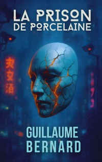 La Prison de Porcelaine - Guillaume Bernard - ebook