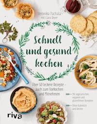Schnell und gesund kochen - Veronika Pachala - ebook