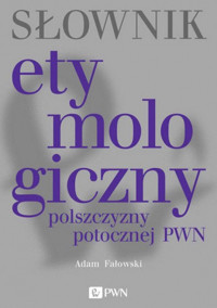Słownik etymologiczny polszczyzny potocznej PWN - Adam Fałowski - książka