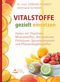 Vitalstoffe gezielt einsetzen - Edmund Schmidt - ebook