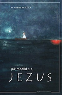 Jak modlił się Jezus - Andrzej Muszala - książka