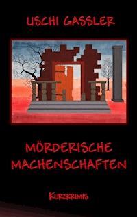 Mörderische Machenschaften - Uschi Gassler - ebook