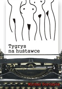Tygrys na huśtawce - Michał Gorczyca - ebook