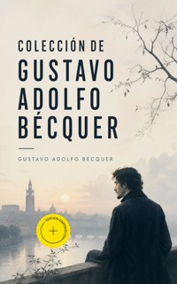 Colección de Gustavo Adolfo Bécquer (Anotado) - Gustavo Adolfo Bécquer - ebook