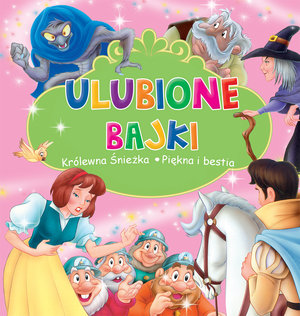 Ulubione Bajki: Królewna Snieżka i Piękna i Bestia - zbiorowa praca - książka