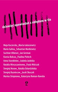 Dziewięć opowiadań z obłędem w tle - Kuczerska Maja, Galina Maria, Afłatuni Suchbat, Buksza Ksenia, Starobiniec Anna, Mieszczaninowa Nata - książka